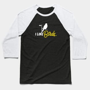 I Like Birds Baseball T-Shirt